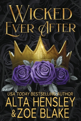 Wicked Ever After: A Dark Why Choose Romance - Zoe Blake