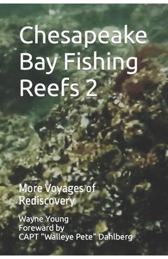 Coperta cărții 'Chesapeake Bay Fishing Reefs 2: More Voyages of Rediscovery - Walleye Pete Dahlberg'