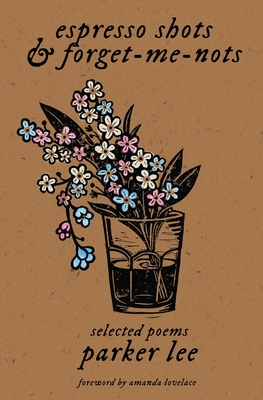 espresso shots & forget-me-nots: selected poems - Amanda Lovelace