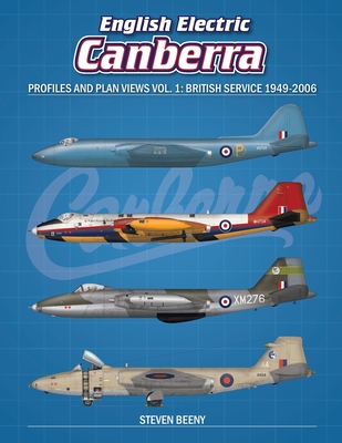 English Electric Canberra Profiles and Plan Views Vol. 1: British Service 1949-2006 - Steven Beeny