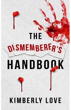 Coperta cărții 'The Dismemberer's Handbook: The Harley Wolfhart Series Book 1 - Kimberly Love'