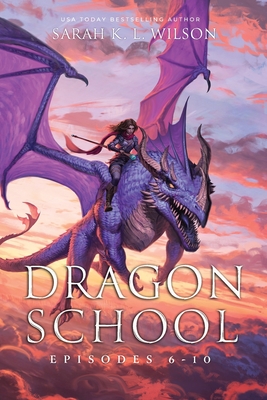 Dragon School: Episodes 6-10 - Sarah K. L. Wilson