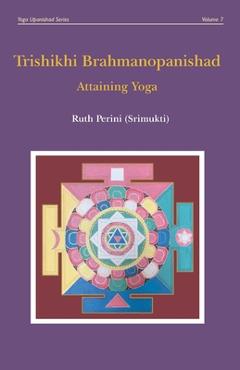 Coperta cărții 'Trishikhi Brahmanopanishad: Attaining Yoga - Ruth Perini'