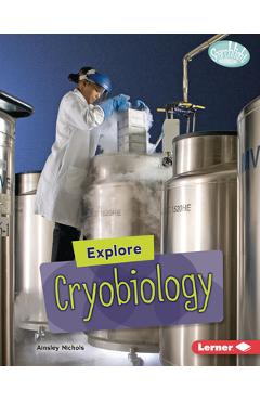 Coperta cărții 'Explore Cryobiology - Ainsley Nichols'