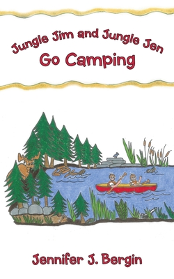 Jungle Jim and Jungle Jen Go Camping - Jennifer J. Bergin