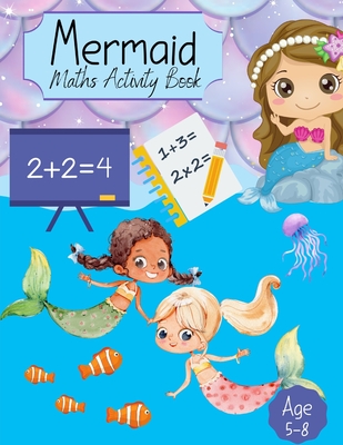 Mermaid Maths Activity Book: For Girls Counting, Numeracy, Mathematics, Addition, Subtraction for kids age 4-7 years. Key Stage 1 Home Learning, Nu - Sharon Shannon