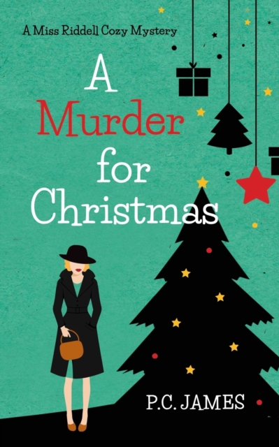 A Murder for Christmas: An Amateur Female Sleuth Historical Cozy Mystery - P. C. James