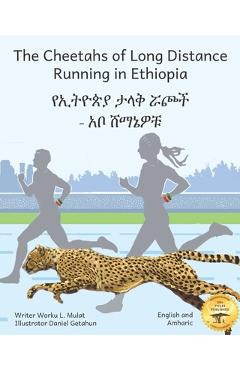 Coperta cărții 'The Cheetahs of Long Distance Running in Ethiopia: Legendary Ethiopian Athletes in Amharic and English - Ready Set Go'
