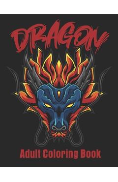 Coperta cărții 'Dragon Adult Coloring Book: Wonderful Dragon Designs Christmas Gift For Men & Women - Print Time Press'