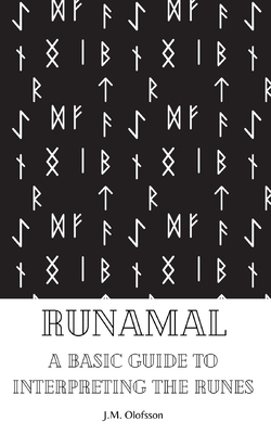 Runamal: A Basic Guide to Interpreting the Runes - Jm Olofsson