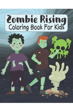 Coperta cărții 'Zombie Rising Coloring Book For Kids: Large Image Zombies Coloring Activity Book For Kids Ages 3-5 Or 4-8 - Fun'