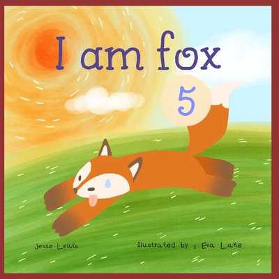 I am fox 5: Kids Books, Picture Books, Preschool Books, Children's Bedtime Story - Eva Lake