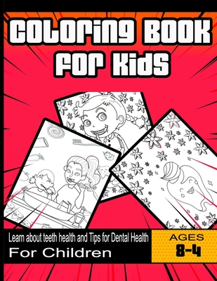 Coloring Book for Kids: Learn about teeth health and Tips for Dental Health: For Children Ages 4-8 years - Teeth Publishing