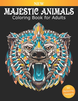 Coperta cărții 'Coloring Book for Adults Majestic Animals: 50 Beautiful Designs for Relaxation and Stress Relief, Great Stress'