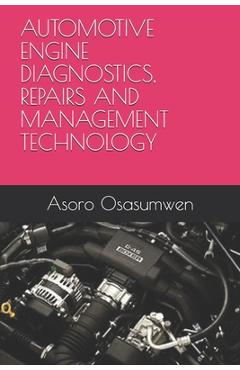 Coperta cărții 'Automotive Engine Diagnostics, Repairs and Management Technology - Asoro Osasumwen'