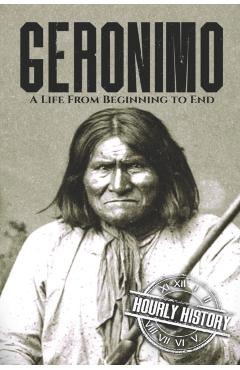 Coperta cărții 'Geronimo: A Life from Beginning to End - Hourly History'