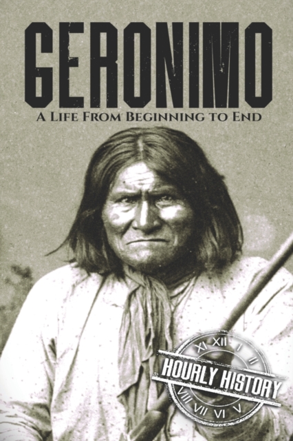 Coperta cărții 'Geronimo: A Life from Beginning to End - Hourly History'