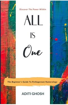 Coperta cărții 'All is One: The Beginner's Guide to Pythagorean Numerology - Aditi Ghosh'
