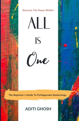 Coperta cărții 'All is One: The Beginner's Guide to Pythagorean Numerology - Aditi Ghosh'