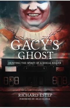 Poza produsului Gacy's Ghost: Hunting the Spirit of a Serial Killer - Brad Klinge