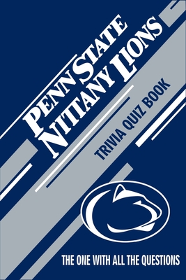 Penn State Nittany Lions Trivia Quiz Book: The One With All The Questions - Christopher Anderson