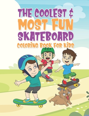 The Coolest & Most Fun Skateboard Coloring Book For Kids: 25 Fun Designs For Boys And Girls - Perfect For Young Children That Think Skateboarding Is A - Giggles And Kicks