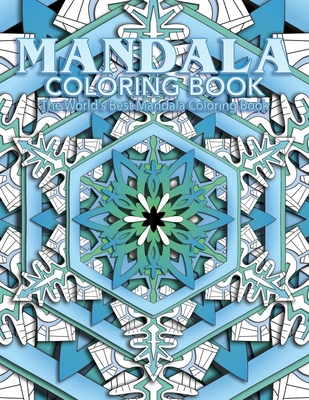 Mandala Coloring Book The World's Best Mandala Coloring Book: Adult Coloring Book Stress Relieving Mandalas Designs Patterns & So Much More Mandala .. - Coloring Lounge