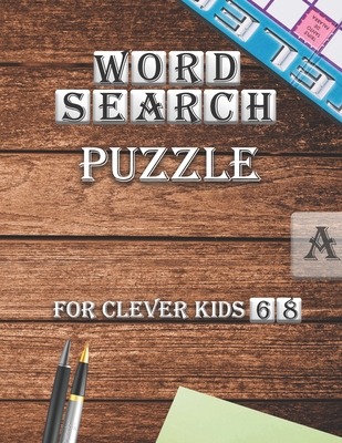 Word Search Puzzle For Clever kids 6-8: First Kids Word Search Puzzle Book ages 4-6 & 6-8.Practice Spelling, Learn Vocabulary, and Improve Reading Ski - Search Word