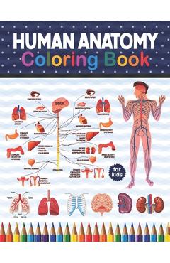 Coperta cărții 'Human Anatomy Coloring Book For Kids: Human Body Anatomy Coloring Book For Kids, Boys and Girls and Medical Students.'