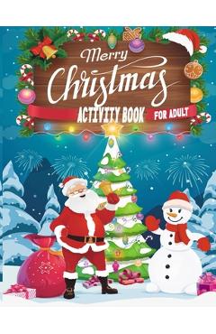 Coperta cărții 'Merry Christmas Activity Book For Adult: A Creative And Unique Holiday Coloring Pages, Word Search, Matching Game,'