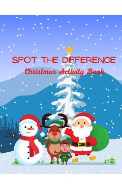 Coperta cărții 'Spot The Difference Christmas Activity Book: A Fun Christmas Edition Activity Book And A Great Gift Idea For Both Boys'