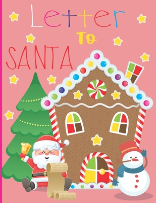 Letter To Santa: A Cute Journal Filled with Blank Letters & Charachters for Santa Claus, Christmas Wish List - Xmas Holiday Notebook fo - Gaso Nata
