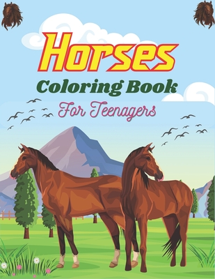 Coperta cărții 'Horses Coloring Book For Teenagers: The Ultimate Cute and Fun Horse and Pony Coloring Book For Girls and Boys'