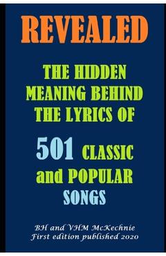 Poza produsului Revealed: THE HIDDEN MEANING BEHIND THE LYRICS OF 501 CLASSIC and POPULAR SONGS - Vhm Mckechnie