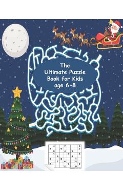 Coperta cărții 'The Ultimate Puzzle Book for Kids age 6-8: Best Chess puzzle book for kids, Sudokus, Mazes, Size 7.5*9.25 113 Pages -'