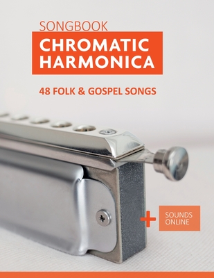 Chromatic Harmonica Songbook - 48 Folk and Gospel Songs: + Sounds Online - Bettina Schipp