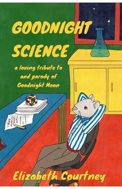 Poza produsului Goodnight Science: a loving parody of Goodnight Moon - Elizabeth Courtney