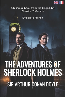 The Adventures of Sherlock Holmes (Translated): English - French Bilingual Edition - Lingo Libri