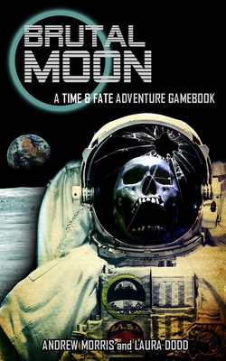 Brutal Moon: A Time & Fate Adventure Gamebook - Laura Dodd
