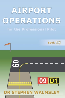 Airport Operations for the Professional Pilot - Stephen Walmsley