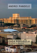 Coperta cărții 'Casa poporului, un sfarsitin marmura - Andrei Pandele'