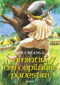 Amintiri din copilarie, povestiri - Ion Creanga