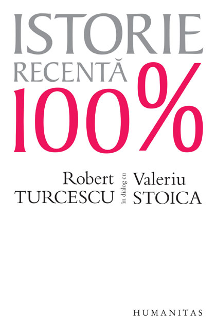 Istorie recenta 100% - Robert Turcescu In Dialog Cu Valeriu Stoica