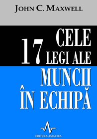 Cele 17 legi ale muncii in echipa - John C. Maxwell