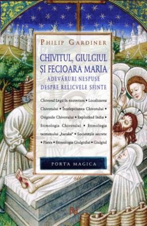 Coperta cărții 'Chivotul, giulgiul si Fecioara Maria - Philip Gardiner'