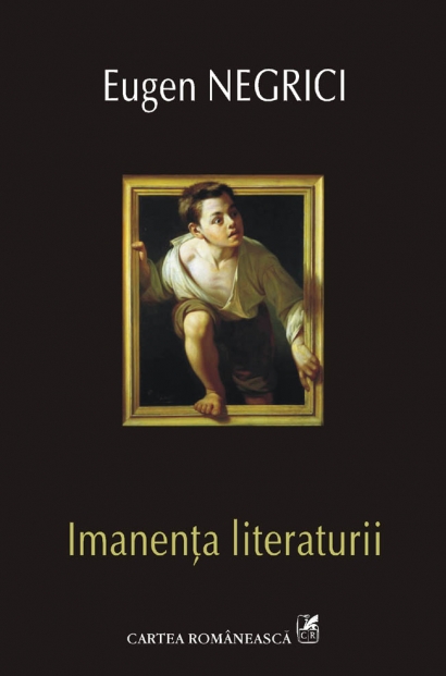Coperta cărții 'Imanenta literaturii - Eugen Negrici'