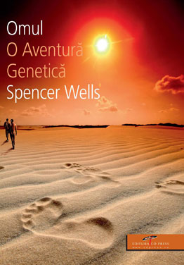 Omul, o aventura genetica - Spencer Wells