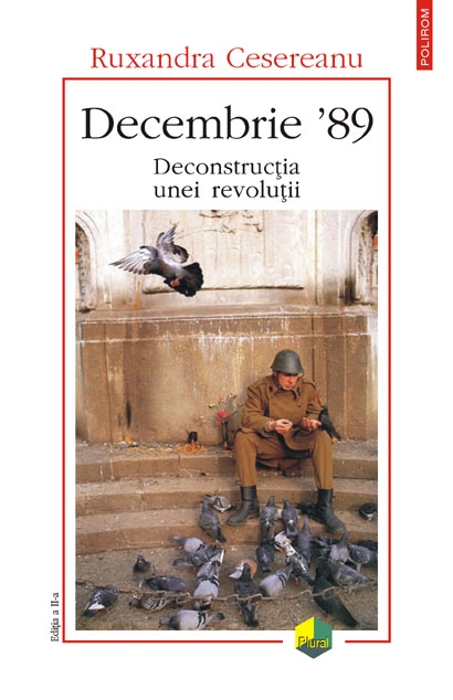 Decembrie 89. Deconstructia unei revolutii - Ruxandra Cesereanu