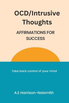 OCD/Intrusive Thoughts: Affirmations for Success - A. E. Harrison-naismith