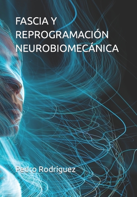 Fascia Y Reprogramación Neurobiomecánica - Pedro Rodriguez